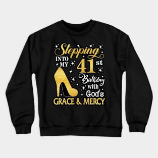 Stepping Into My 41st Birthday With God's Grace & Mercy Bday Crewneck Sweatshirt